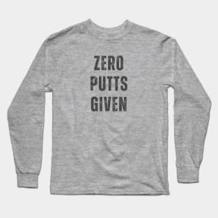 Zero Putts Given Long Sleeve T-Shirt